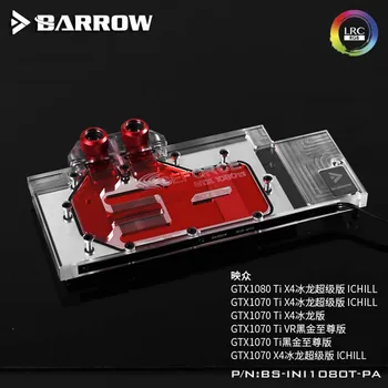 Barrow BS-INI1080T-PA GPU Vodný Blok pre INNO3D ichll GTX1080Ti/1080/1070Ti/1070/1070Ti VR LRC2.0 chladič vody