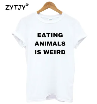 Jesť Zvieratá Je Divné, Vegánska List Tlač Ženy tričko Bavlna Bežné Vtipné tričko Pre Lady Dievča Top Tee Lumbálna Kvapka Loď S-17