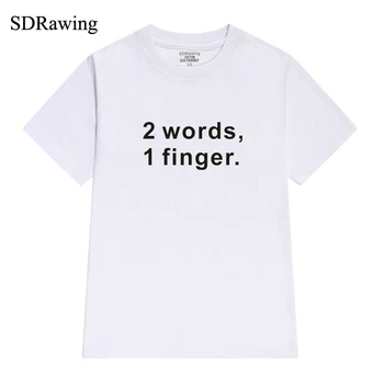 Vtipné 2 slová 1 prst list tlač bavlnené tričko pre ženy priateľka darček Grafické Tees bežné topy plus veľkosť kvapka loď