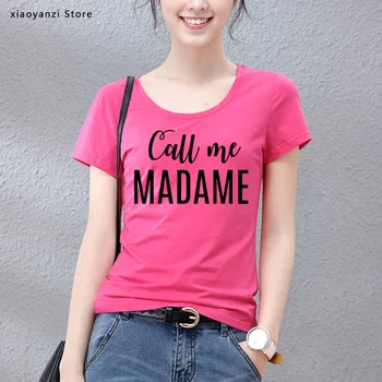 Zavolaj mi madame Ženy Tshirts Bavlna Bežné Vtipné Tričko Pre Lady Top Tee Lumbálna 5 Farba študentov topy-468