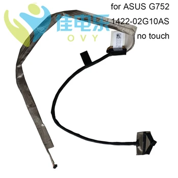 OVY LVDS LCD kábel Pre ASUS ROG G752 G752VW GL752 GL752V GL752VW 1422 02770AS konektora káblov 30 pin Flex Videu Kábel