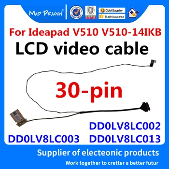 Nové originálne LCD Kábel led lvds lcd Kábel Pre Lenovo Ideapad V510 V510-14 V510-14IKB DD0LV8LC002 DD0LV8LC003 DD0LV8LC013